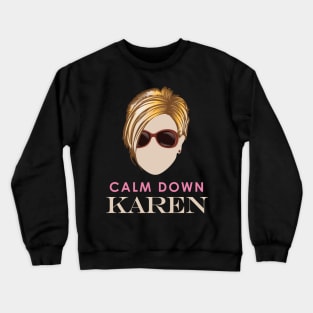 Calm Down Karen Crewneck Sweatshirt